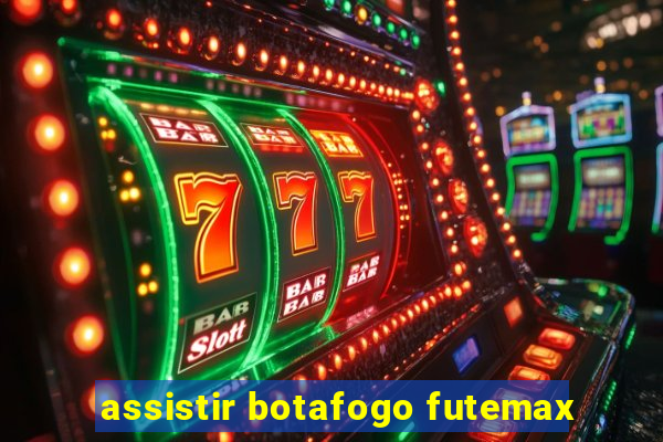 assistir botafogo futemax